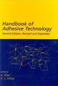 Handbook of Adhesive Technology, Revised and Expanded  [Repost]