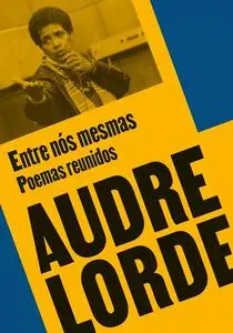«Entre nós mesmas» by Audre Lorde