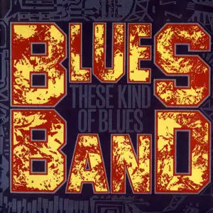 The Blues Band - These Kind Of Blues (2005)