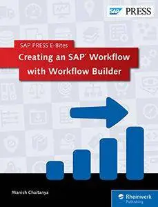 Creating an SAP Workflow with Workflow Builder (SAP PRESS E-Bites Book 3)