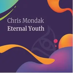 Chris Mondak - Eternal Youth (2019)