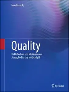 Quality: Its Definition and Measurement As Applied to the Medically Ill