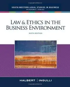 Law & Ethics in the Business Environment , Sixth Edition