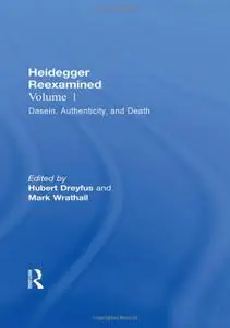 Heidegger Reexamined, Volume 1: Dasein, Authenticity, and Death