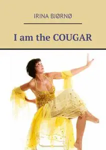 «I am the COUGAR» by Irina Bjørnø