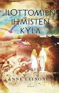 «Ilottomien ihmisten kylä» by Anne Leinonen