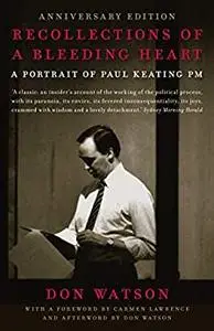 Recollections Of A Bleeding Heart: Portrait of Paul Keating PM