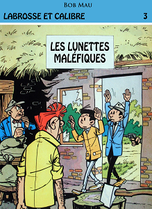 Labrosse et Calibre - Tome 3 - Les Lunettes Maléfiques