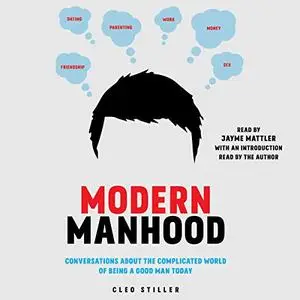 Modern Manhood: Conversations About the Complicated World of Being a Good Man Today [Audiobook]
