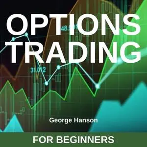 «Options Trading for Beginners» by George Hanson