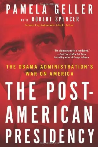 The Post-American Presidency: The Obama Administration's War on America