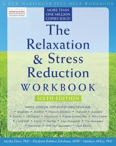 The Relaxation and Stress Reduction Workbook, 6th Edition