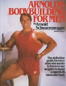 «Arnold's Bodybuilding for Men» by Arnold Schwarzenegger