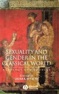 Sexuality and Gender in the Classical World: Readings and Sources (Interpreting Ancient History) (Repost)