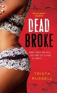 «Dead Broke» by Trista Russell