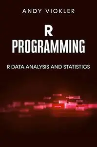 R Programming: R Data Analysis and Statistics