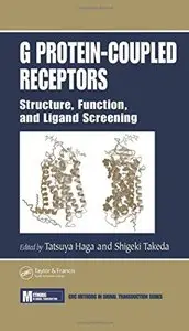 G Protein-Coupled Receptors: Structure, Function, and Ligand Screening by Tatsuya Haga