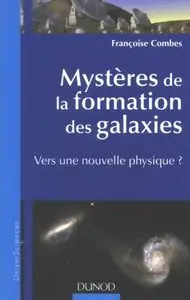 Mysteres de la formation des Galaxies: Vers une nouvelle physique?