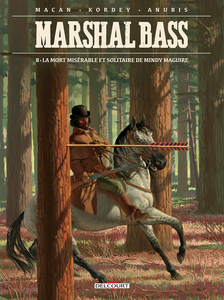 Marshal Bass - Tome 8 - La Mort Misérable Et Solitaire De Mindy Maguire