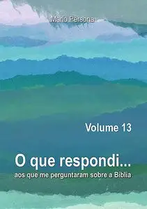 «O Que Respondi… (Volume 13)» by Mario Persona