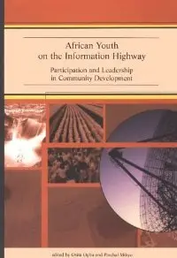 African Youth on the Information Highway: Participation and Leadership in Community Development (repost)