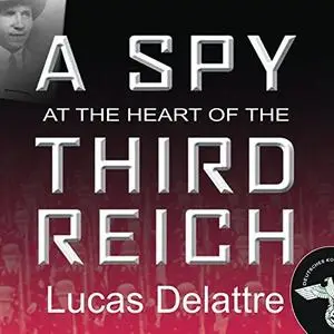 A Spy at the Heart of the Third Reich [Audiobook]