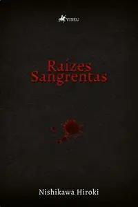 «Raízes Sangrentas» by Nishikawa Hiroki