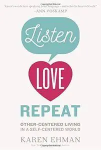 Listen, Love, Repeat: Other-Centered Living in a Self-Centered World