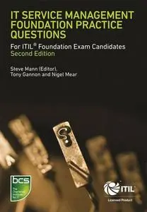 IT Service Management Foundation Practice Questions: For ITIL Foundation Exam Candidates, Second edition (repost)