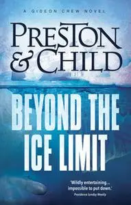 «Beyond the Ice Limit» by Douglas Preston,Lincoln Child