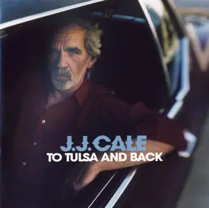 J.J. Cale – To Tulsa And Back (2004)