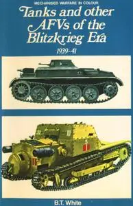 Tanks and Other Armoured Fighting Vehicles of the Blitzkrieg Era, 1939-41 (Mechanised warfare in colour)