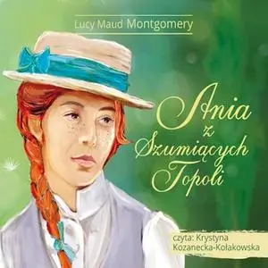«Ania z Szumiących Topoli» by L.M. Montgomery