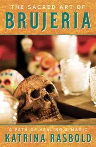 The Sacred Art of Brujeria: A Path of Healing & Magic