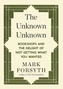 «The Unknown Unknown» by Mark Forsyth