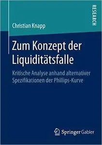 Zum Konzept der Liquiditätsfalle: Kritische Analyse anhand alternativer Spezifikationen der Phillips-Kurve