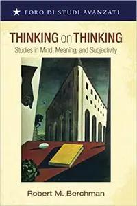 Thinking on Thinking: Studies in Mind, Meaning, and Subjectivity