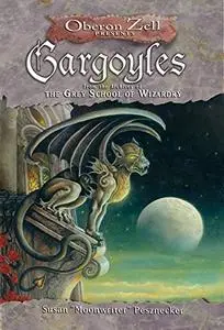 Gargoyles: From the Archives of the Grey School of Wizardry