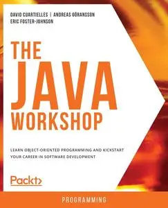 The Java Workshop: Learn object-oriented programming and kickstart your career in software development