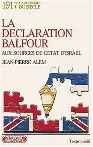 Jean-Pierre Alem, "La déclaration Balfour : Aux sources de l'état d'Israël"