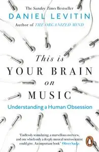This is Your Brain on Music: Understanding a Human Obsession, UK Edition