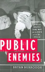 Public Enemies: America's Greatest Crime Wave and the Birth of the FBI, 1933-34 (Repost)