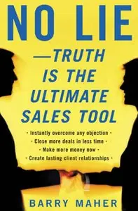 "No Lie - Truth Is the Ultimate Sales Tool" by Barry Maher