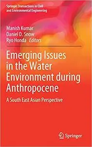 Emerging Issues in the Water Environment During Anthropocene: A South East Asian Perspective
