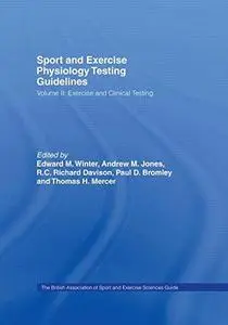 Sport and Exercise Physiology Testing Guidelines: Volume II Exercise and Clinical Testing: The British Association of Sport and