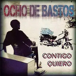 Ocho de Bastos - Contigo Quiero (2018)