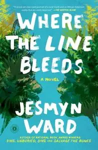 «Where the Line Bleeds» by Jesmyn Ward