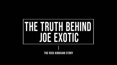 The Truth Behind Joe Exotic: The Rick Kirkham Story (2020)