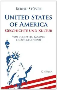 United States of America: Geschichte und Kultur. Von der ersten Kolonie bis zur Gegenwart