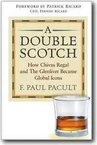F. Paul Pacult, «A Double Scotch: How Chivas Regal and The Glenlivet Became Global Icons»